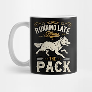 Running Late Blame The Pack Mug